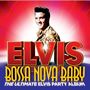 Elvis Presley - Bossa Nova Baby: The Ultimate Elvis Party Album (Music CD)