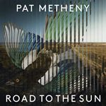 Pat Metheny - Road to the Sun (Music CD)
