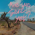 Rick Astley - Are We There Yet? (Music CD)