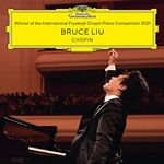 Bruce Liu - Winner of the 18th International Fryderyk Chopin Piano Competition Warsaw 2021 (Music CD)
