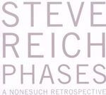 Steve Reich - Phases: A Nonesuch Retrospective (5 CD Boxset) (Music CD)