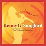 Kenny G - Songbird - The Ultimate Collection (Music CD)