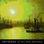 Faithless - To All New Arrivals (Music CD)