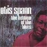 Otis Spann - Bottom Of The Blues, The