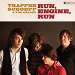 Trapper Schoepp & The Shades - Run, Engine, Run (Music CD)