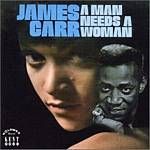 James Carr - A Man Needs A Woman (Music CD)