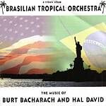Brasilian Tropical Orchestra - The Music Of Bacharach And David (Music CD)