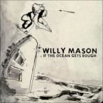 Willy Mason - If the Ocean Gets Rough (Music CD)