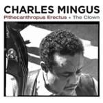 Charles Mingus - Pithecanthropus Erectus/The Clown (Music CD)