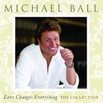 Michael Ball - Love Changes Everything: The Collection (Music CD)