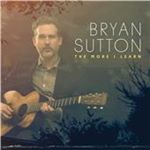Bryan Sutton - More I Learn (Music CD)