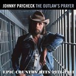 Johnny Paycheck - The Outlaws Prayer - Epic Country Hits 1971-1981 (Music CD)