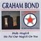 Graham Bond - Holy Magick/We Put Our Magick On You