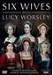 Six Wives with Lucy Worsley (BBC)
