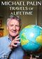 Michael Palin: Travels of a Lifetime [DVD]