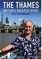 The Thames Britain's Greatest River with Tony Robinson [2019]